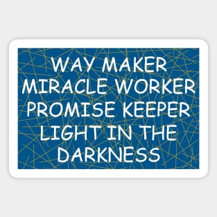 Way maker miracle worker promise keeper light in the darkness Magnet